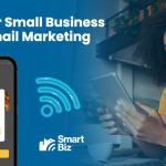 Why Your Small Business Needs Email Marketing